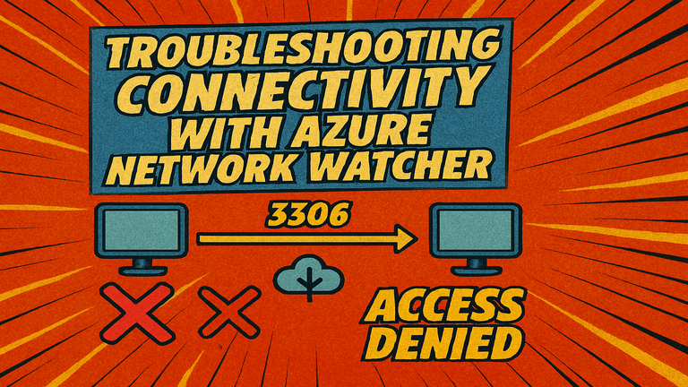 Troubleshooting connectivity with Network Watcher